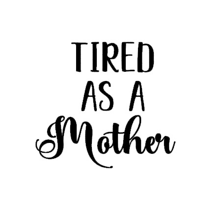 Download tired as a mother svg - This Crafty Mom